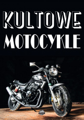Okładka książki Kultowe motocykle Piotr Szymanowski