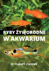 Okładka książki Ryby żyworodne w akwarium Hubert Zientek