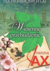 Okładka książki Duchy minionych lat Tom 1 Wiosenne przebudzenie Joanna Jax