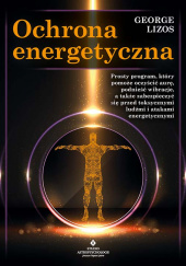 Okładka książki Ochrona energetyczna autora George Lizos, 9788383014340