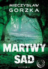 Okładka książki Cienie przeszłości Tom 1 Martwy sad Mieczysław Gorzka