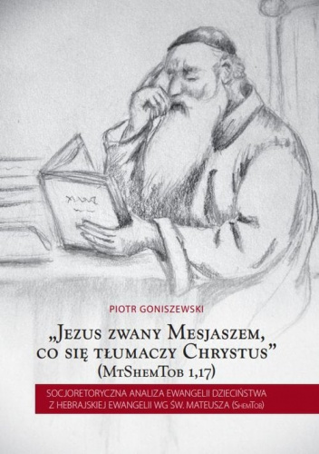 Jezus zwany Mesjaszem, co się tłumaczy Chrystus Socjoretoryczna analiza