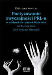 Okładka książki Poetyzowanie zwyczajności PRL-u Katarzyna Nowicka