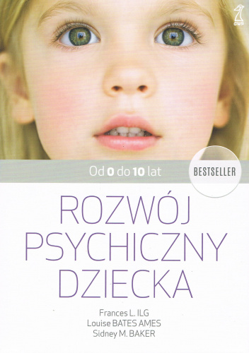 Rozwój psychiczny dziecka od 0 do 10 lat - F. L. Ilg | Książka w
