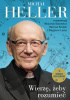 Okładka książki Wierzę, żeby rozumieć. Z Michałem Hellerem rozmawiają Wojciech Bonowicz, Bartosz Brożek i Zbigniew Liana (2022) Wojciech Bonowicz,&nbsp;Bartosz Brożek,&nbsp;Michał Heller,&nbsp;Zbigniew Liana