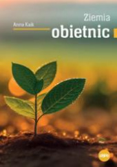 Okładka książki Ziemia obietnic Anna Kaik