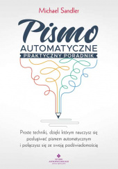 Okładka książki Pismo automatyczne praktyczny poradnik autora Michael Sadler, 9788381719025
