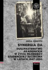 Synergia DA Duszpasterstwo akademickie w życiu młodzieży studenckiej Szczecina w latach 1947–1990