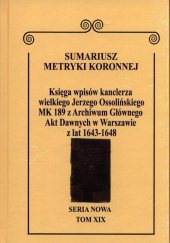 Okładka książki Sumariusz Metryki Koronnej Seria nowa Księga wpisów MK 189 kanclerza wielkiego Jerzego Ossolińskiego z Archiwum Głównego Akt Dawnych w Warszawie z lat 1648-1639 Wojciech Krawczuk