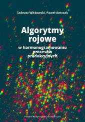 Algorytmy rojowe w harmonogramowaniu procesów produkcyjnych