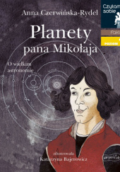 Okładka książki Planety pana Mikołaja Katarzyna Bajerowicz,&nbsp;Anna Czerwińska-Rydel