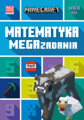 Okładka książki Minecraft Matematyka Megazadania 11+ Dan Lipscombe, Katherine Paterson
