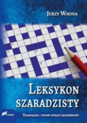 Okładka książki Leksykon szaradzisty Trudniejsze i typowe wyrazy krzyżówkowe Jerzy Wrona