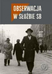 Obserwacja w służbie SB Studia i szkice