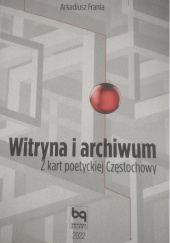 Okładka książki Witryna i archiwum Arkadiusz Frania