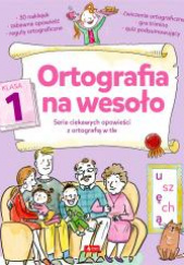 Okładka książki Ortografia na wesoło. Klasa 1 Katarzyna Zioła-Zemczak