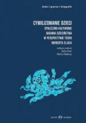 Cywilizowanie dzieci Społeczno-kulturowe badania dzieciństwa w perspektywie teorii Norberta Eliasa