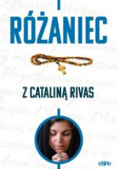 Okładka książki Różaniec z Cataliną Rivas Anna Matusiak