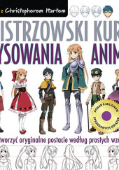 Okładka książki Mistrzowski kurs rysowania anime Christopher Hart
