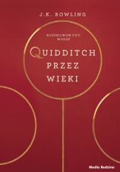 Okładka książki Quidditch przez wieki autora J.K. Rowling, 9788382653625