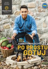 Okładka książki Po prostu gotuj Książka zwycięzcy programu MasterChef