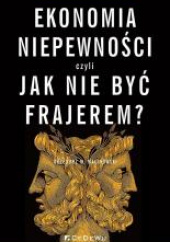 Okładka książki Ekonomia niepewności, czyli jak nie być frajerem? Grzegorz M. Malinowski