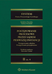Okładka książki System prawa procesowego cywilnego Tom II Postępowanie procesowe przed sądem pierwszej instancji C autora praca zbiorowa, 9788383283173