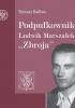 Okładka książki Podpułkownik Ludwik Marszałek 