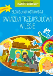 Okładka książki Gwiazda trzejkrólowa W lesie Bronisława Ostrowska