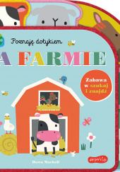 Okładka książki Na farmie. Akademia Mądrego Dziecka. Poznaję dotykiem. Zabawa w szukaj i znajdź Rebecca Weerasekera