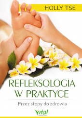 Okładka książki Refleksologia w praktyce Holly Tse