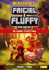 Okładka książki Frigiel i Fluffy Na pomoc Fluffy`emu Frigiel Ange