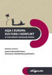 Okładka książki Azja i Europa Kultura i konflikt w warunkach cyfryzacji świata Katarzyna Chałubińska-Jentkiewicz, Joanna Marszałek-Kawa