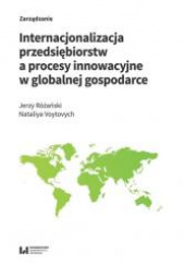 Okładka książki Internacjonalizacja przedsiębiorstw a procesy innowacyjne w globalnej gospodarce Jerzy Różański,&nbsp;Nataliya Voytovych