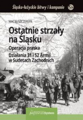 Ostatnie strzały na Śląsku Operacja praska Działania 31 i 52 Armii w Sudetach Zachodnich