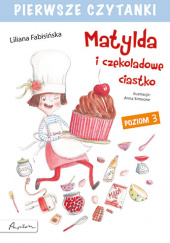 Pierwsze czytanki Matylda i czekoladowe ciastko poziom 3