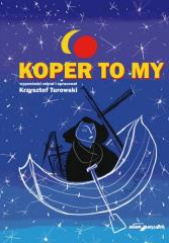 Okładka książki Koper to my Krzysztof Turowski