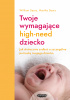 Okładka książki Twoje wymagające HIGH-NEED dziecko Martha Sears,&nbsp;William Sears