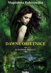 Okładka książki Dawne obietnice. Rodzinne sekrety Magdalena Kołosowska