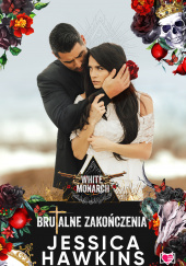 Okładka książki Brutalne zakończenia White Monarch Jessica Hawkins
