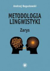Okładka książki Metodologia lingwistyki Zarys Andrzej Bogusławski