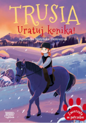 Okładka książki Trusia. Uratuj konika! Agnieszka Nożyńska-Demianiuk