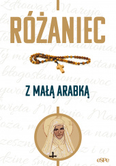 Okładka książki Różaniec z Małą Arabką Dorota Mazur