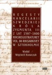 Okładka książki Regesty Kancelarii Szwedzkiej króla Zygmunta III Wojciech Krawczuk