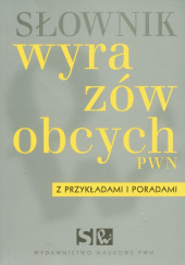 Okładka książki Słownik wyrazów obcych PWN z przykładami i poradami autora praca zbiorowa, 9788301159009
