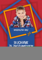 Okładka książki Słuchanie ze zrozumieniem autorstwa Magdalena Hinz