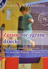 Okładka książki Zgrane nie zgrane dziecko Newman Joye,&nbsp;Carol Stock Kranowitz