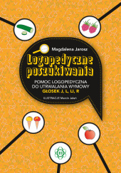 Okładka książki Logopedyczne poszukiwania. Pomoc logopedyczna do utrwalania wymowy głosek j, l, li, r Marcin Jeleń OP