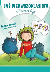 Okładka książki Jaś Pierwszoklasista i Pożeracz Cyfr Dorota Smoleń