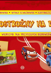Bądź ostrożny na drodze Wierszyki dla przyszłych kierowców